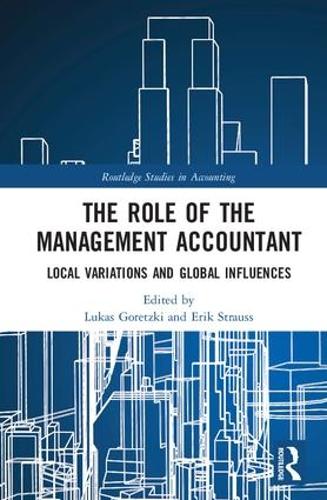 The Role of the Management Accountant: Local Variations and Global Influences (Routledge Studies in Accounting)