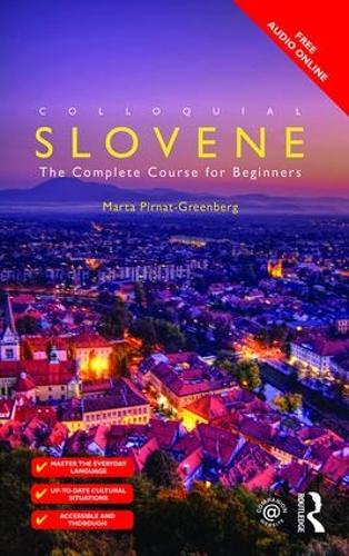 Colloquial Slovene: The Complete Course for Beginners (Colloquial Series (Book Only)) (The Colloquial Series)