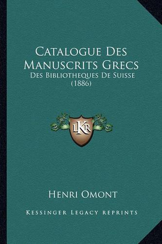 Catalogue Des Manuscrits Grecs: Des Bibliotheques de Suisse (1886)