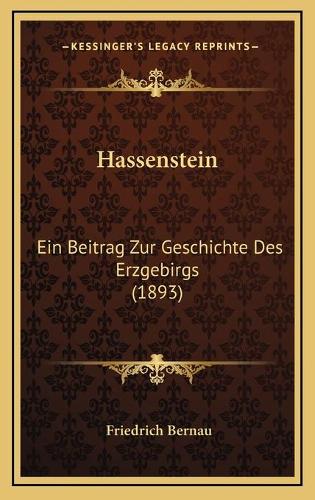 Hassenstein: Ein Beitrag Zur Geschichte Des Erzgebirgs (1893)