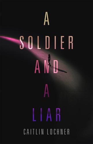 Soldier and A Liar, A (A Soldier and a Liar Series)