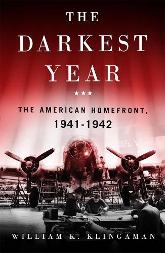 Darkest Year, The: The American Home Front 1941-1942