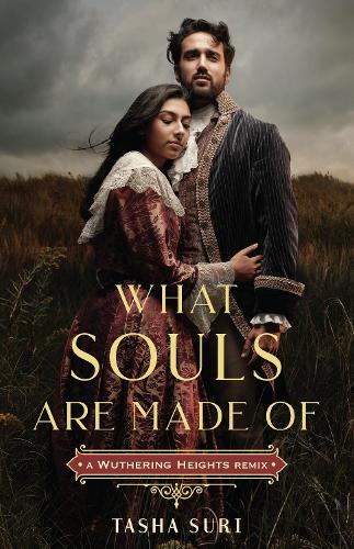 What Souls Are Made Of: A Wuthering Heights Remix: 4 (Remixed Classics)