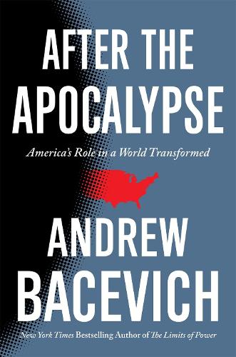 After the Apocalypse: America's Role in a World Transformed (American Empire Project): America's Role in a World Transformed