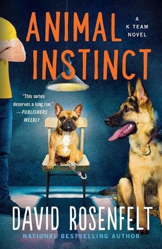 Animal Instinct: A K Team Novel: 2 (K Team Novels)