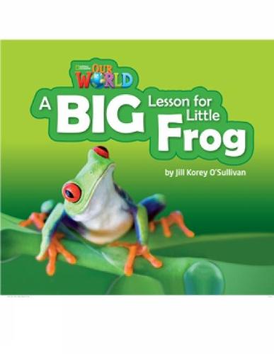 Our World Readers: A Big Lesson for Little Frog: British English (Our World Readers (British English))