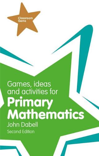 Games, Ideas and Activities for Primary Mathematics (Classroom Gems)