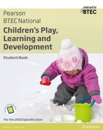 BTEC Nationals Children's Play, Learning and Development Student Book + Activebook: For the 2016 Specifications (BTEC Nationals CPLD 2016)