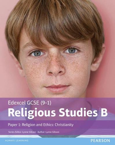 Edexcel GCSE (9-1) Religious Studies B Paper 1: Religion and Ethics - Christianity (Edexcel GCSE (9-1) Religious Studies Spec B)