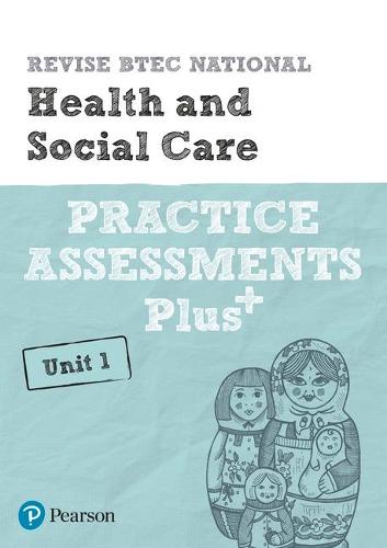 Revise BTEC National Health and Social Care Unit 1 Practice Assessments Plus (REVISE BTEC Nationals in Health and Social Care)