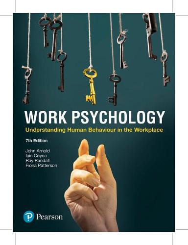 Work Psychology: Understanding Human Behaviour in the Workplace, 7th Edition