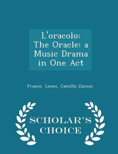 L'oracolo: The Oracle: a Music Drama in One Act - Scholar's Choice Edition