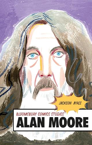 Alan Moore: A Critical Guide (Bloomsbury Comics Studies)