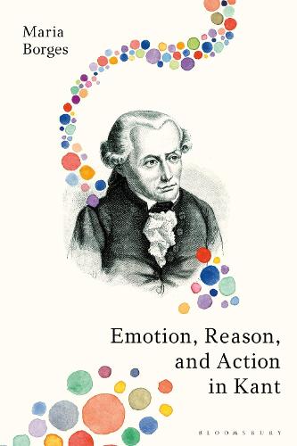 Emotion, Reason, and Action in Kant (Criminal Practice Series)