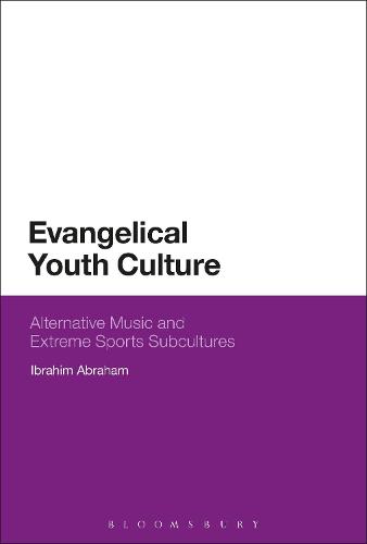 Evangelical Youth Culture: Alternative Music and Extreme Sports Subcultures