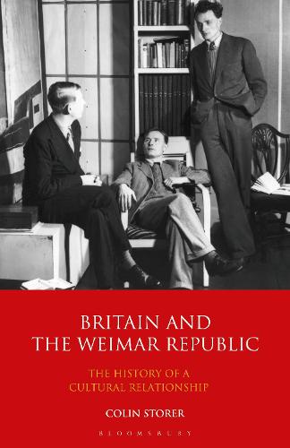 Britain and the Weimar Republic: The History of a Cultural Relationship (International Library of Twentieth Century History)