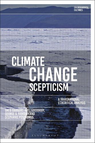 Climate Change Scepticism: A Transnational Ecocritical Analysis (Environmental Cultures)