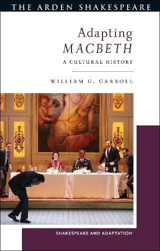 Adapting Macbeth: A Cultural History (Shakespeare and Adaptation)