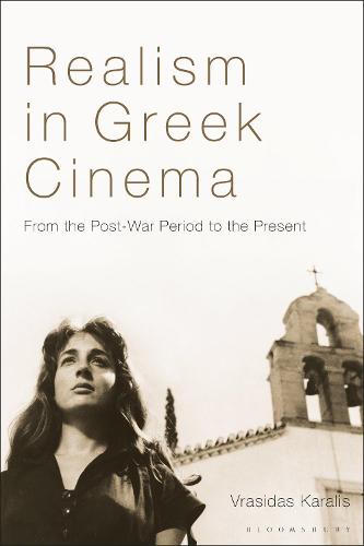 Realism in Greek Cinema: From the Post-War Period to the Present (World Cinema)