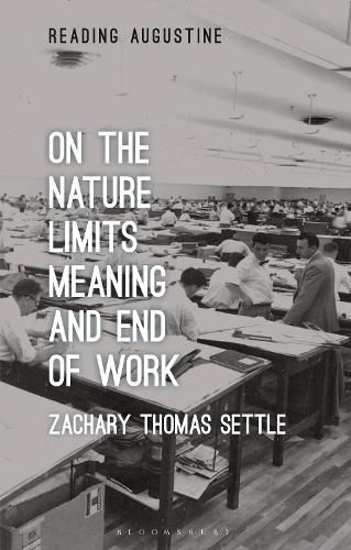 On the Nature, Limits, Meaning, and End of Work (Reading Augustine)