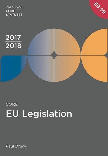 Core EU Legislation 2017-18 (Macmillan Core Statutes)