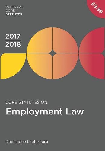 Core Statutes on Employment Law 2017-18 (Macmillan Core Statutes)