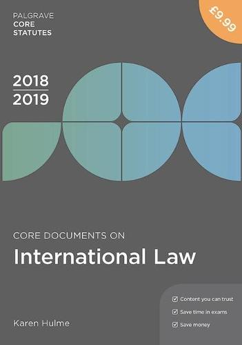 Core Documents on International Law 2018-19 (Macmillan Core Statutes)