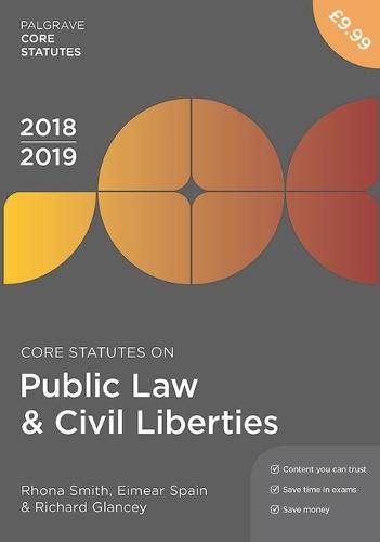 Core Statutes on Public Law & Civil Liberties 2018-19 (Macmillan Core Statutes)