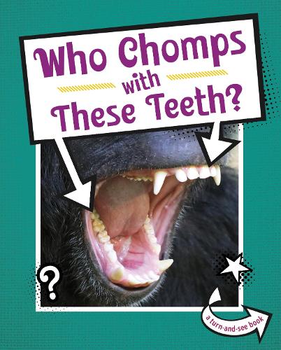 Who Chomps With These Teeth? (Whose Is This?)