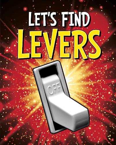 Let's Find Levers (Let's Find Simple Machines)