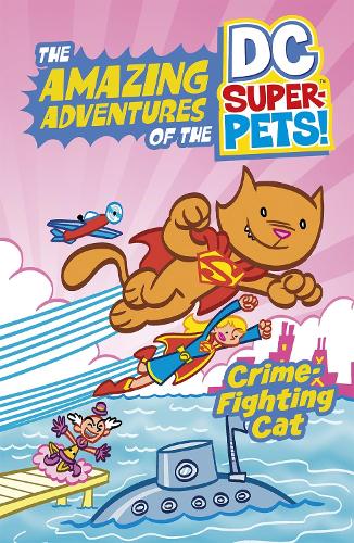 Crime-Fighting Cat (The Amazing Adventures of the DC Super-Pets)
