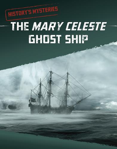 The Mary Celeste Ghost Ship (History's Mysteries)