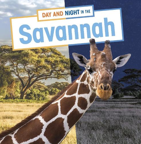 Day and Night in the Savanna (Habitat Days and Nights)