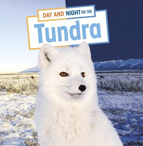 Day and Night on the Tundra (Habitat Days and Nights)