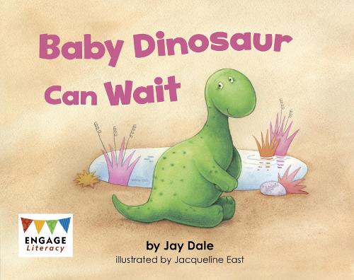 Baby Dinosaur Can Wait (Engage Literacy Pink)
