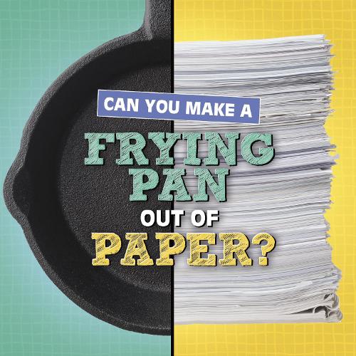 Can You Make a Frying Pan Out of Paper? (Material Choices)