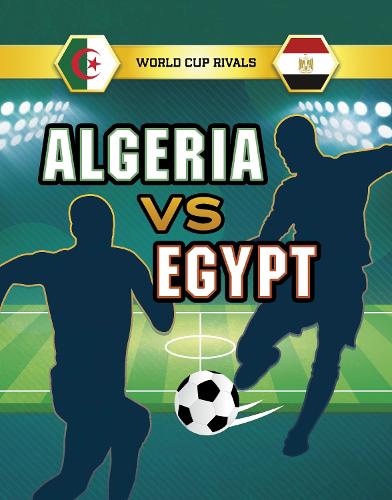 Algeria vs Egypt (World Cup Rivals)