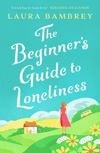 The Beginner's Guide to Loneliness: The feel-good story of the Summer!