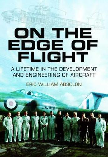 On the Edge of Flight: A Lifetime in the Development and Engineering of Aircraft