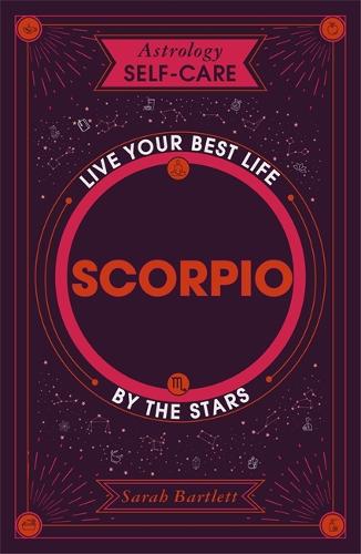 Astrology Self-Care: Scorpio: Live your best life by the stars