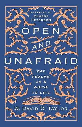 Open and Unafraid: v: The Psalms as a Guide to Life