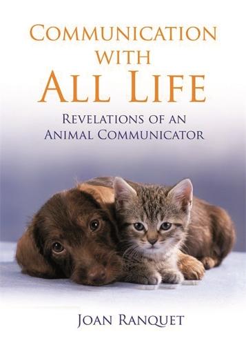 Communication With All Life: How To Understand And Talk To Animals