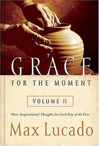 Grace for the Moment, Volume 2: More Inspirational Thoughts for Each Day of the Year (LUCADO, MAX)