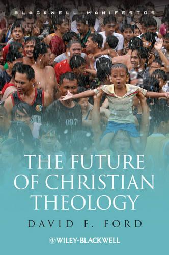 The Future of Christian Theology (Blackwell Manifestos) (Wiley-Blackwell Manifestos)
