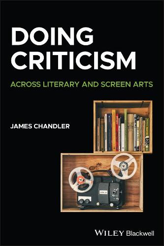 Doing Criticism: Across Literary and Screen Arts (How to Study Literature)