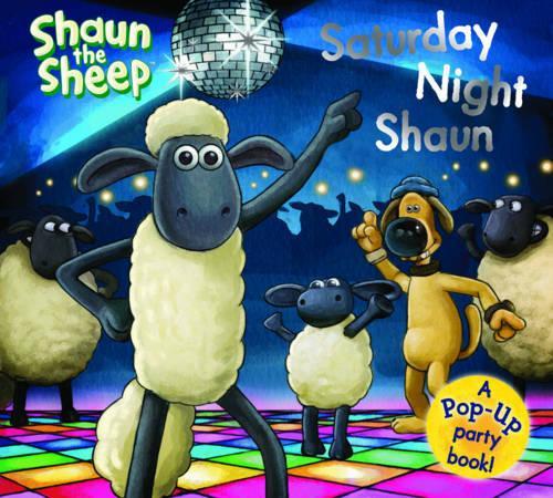 Saturday Night Shaun: A Pop-up Party Adventure! (Shaun the Sheep)