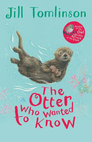 The Otter Who Wanted to Know (Jill Tomlinson's Favourite Animal Tales)