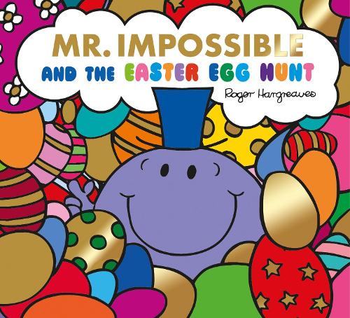 Mr Impossible and the Easter Egg Hunt (Mr. Men & Little Miss Celebrations)