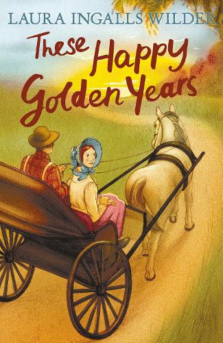 These Happy Golden Years (Little House on the Prairie 8)