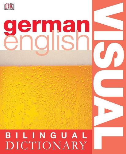 German-English Visual Bilingual Dictionary: English - German / German - English (DK Bilingual Dictionaries)